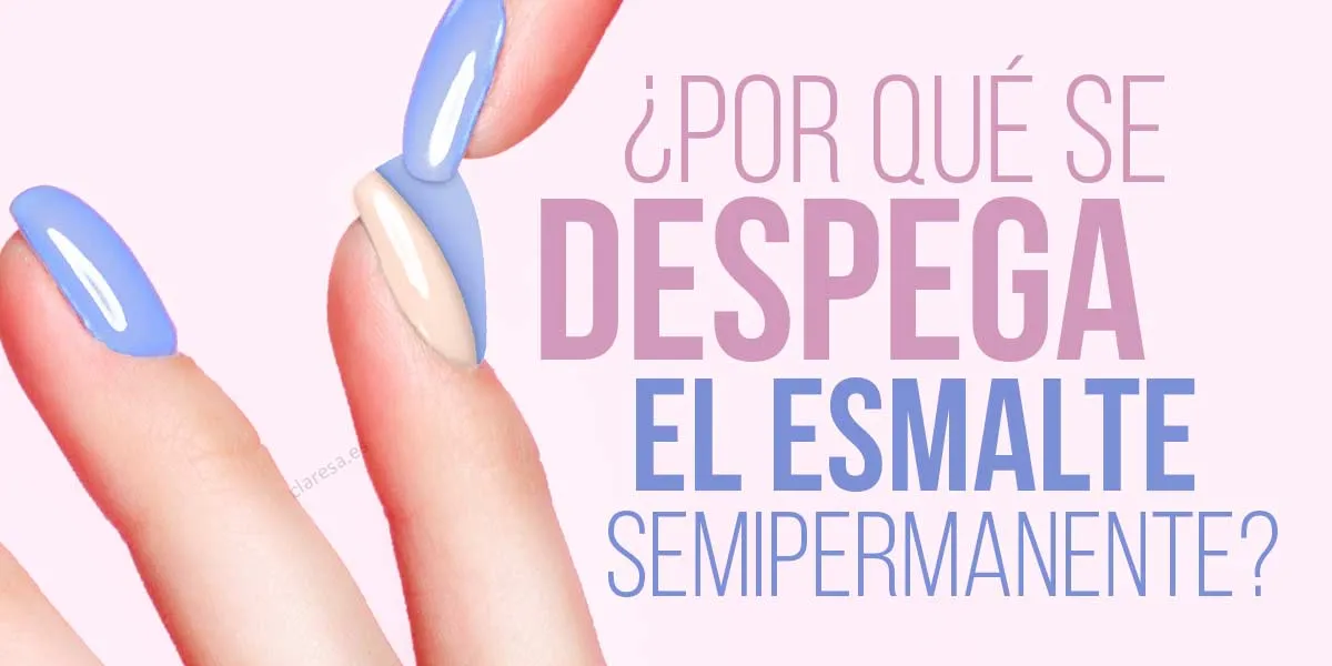 foto por que se despega el esmalte semipermanente